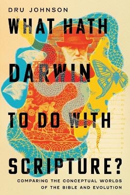 What Hath Darwin to Do with Scripture? - Dru Johnson