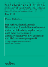 Der verbraucherschützende Widerruf im Immobilienmaklerrecht unter Berücksichtigung der Frage nach einer notwendigen Neuausrichtung von Erfolgsprinzip und Maklervertragsdogmatik - Pierre Hubertus