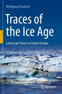 Traces of the Ice Age - Wolfgang Fraedrich