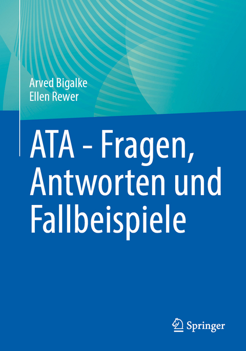 ATA - Fragen, Antworten und Fallbeispiele - Arved Bigalke, Ellen Rewer