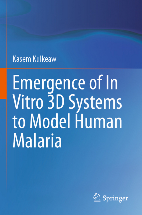 Emergence of In Vitro 3D Systems to Model Human Malaria - Kasem Kulkeaw