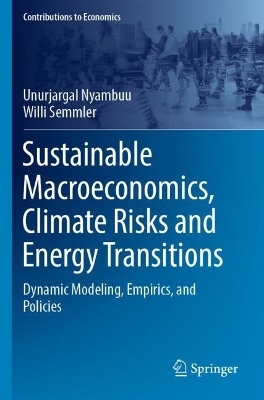 Sustainable Macroeconomics, Climate Risks and Energy Transitions - Unurjargal Nyambuu, Willi Semmler