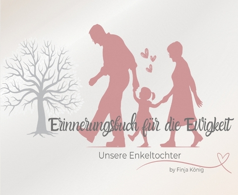 Erinnerungsbuch für die Ewigkeit - Unsere Enkeltochter - Finja König