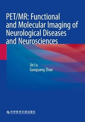 PET/MR: Functional and Molecular Imaging of Neurological Diseases and Neurosciences - 