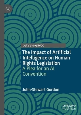 The Impact of Artificial Intelligence on Human Rights Legislation - John-Stewart Gordon