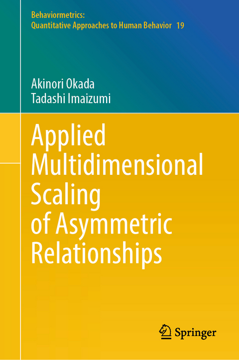 Applied Multidimensional Scaling of Asymmetric Relationships - Akinori Okada, Tadashi Imaizumi