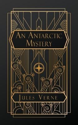 An Antarctic Mystery - Jules Verne