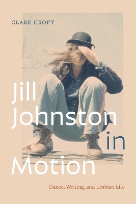 Jill Johnston in Motion - Clare Croft