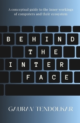 Behind The Interface - Gaurav Tendolkar