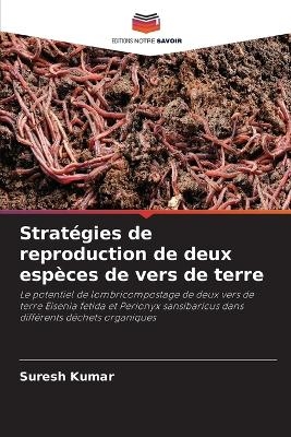 Strat�gies de reproduction de deux esp�ces de vers de terre - Suresh Kumar