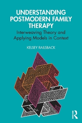 Understanding Postmodern Family Therapy - Kelsey Railsback