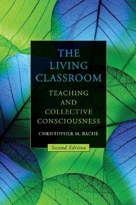 The Living Classroom, Second Edition - Christopher M. Bache