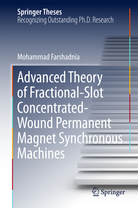 Advanced Theory of Fractional-Slot Concentrated-Wound Permanent Magnet Synchronous Machines - Mohammad Farshadnia