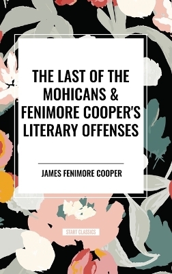The Last of the Mohicans & Fenimore Cooper's Literary Offenses - James Fenimore Cooper