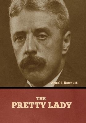 The Pretty Lady - Arnold Bennett