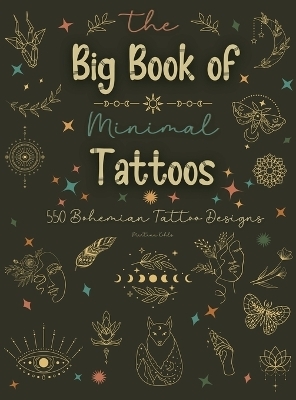 The Big Book of Minimal Tattoos - Martina Kohls