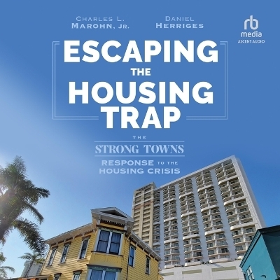 Escaping the Housing Trap - Charles L Marohn