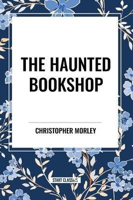 The Haunted Bookshop - Christopher Morley