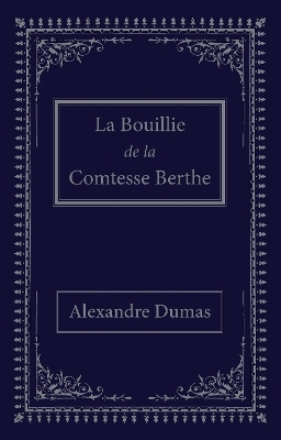 La bouillie de la comtesse Berthe - Alexandre Dumas