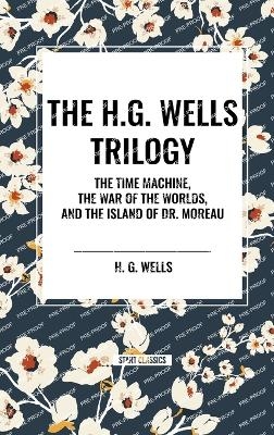 The H.G. Wells Trilogy - H G Wells