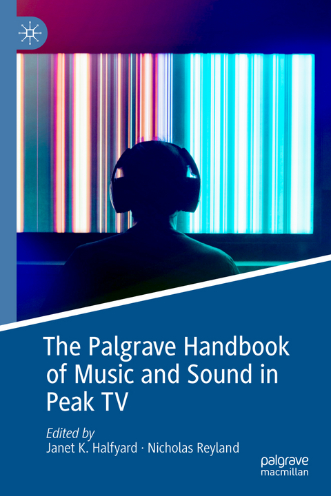 The Palgrave Handbook of Music and Sound in Peak TV - 