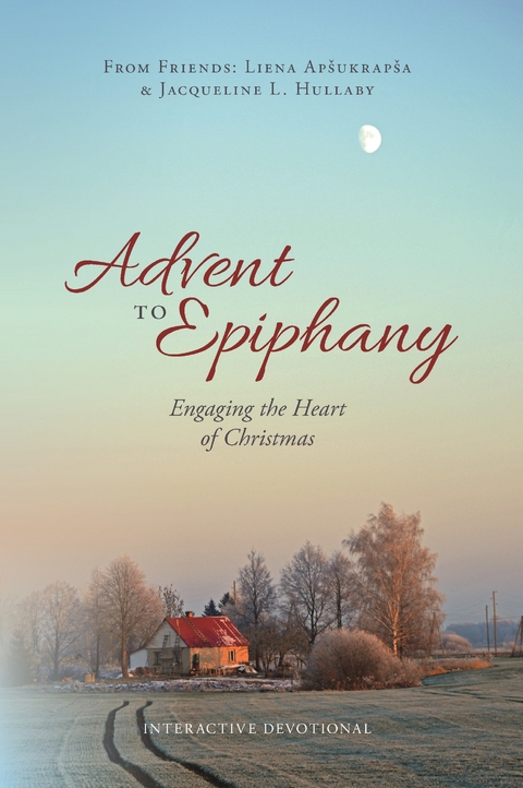 Advent to Epiphany -  Liena Apsukrapsa,  Jacqueline L. Hullaby