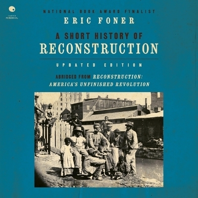 A Short History of Reconstruction [Updated Edition] - Eric Foner