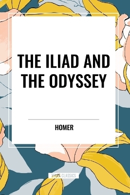 The Iliad and the Odyssey -  Homer