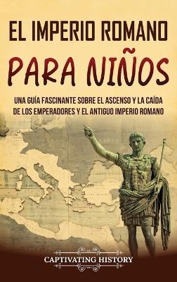 El Imperio romano para ni�os - Captivating History