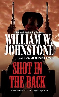 Shot in the Back - William W. Johnstone, J.A. Johnstone