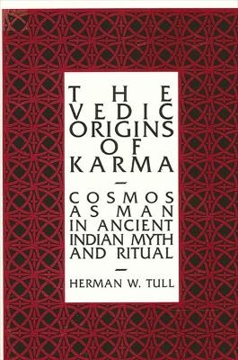 The Vedic Origins of Karma - Herman W. Tull