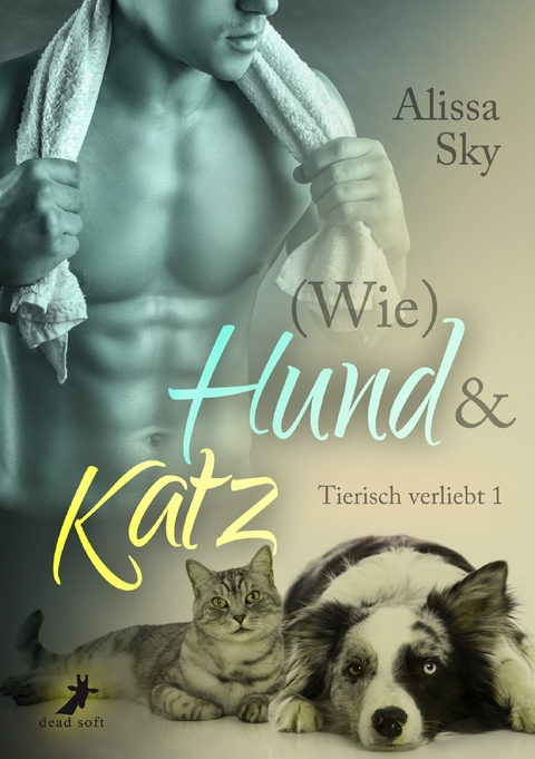 (Wie) Hund & Katz - Alissa Sky