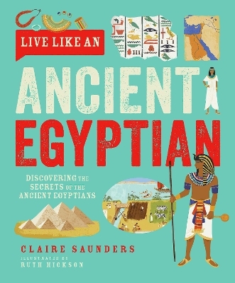 Live Like An Ancient Egyptian - Claire Saunders