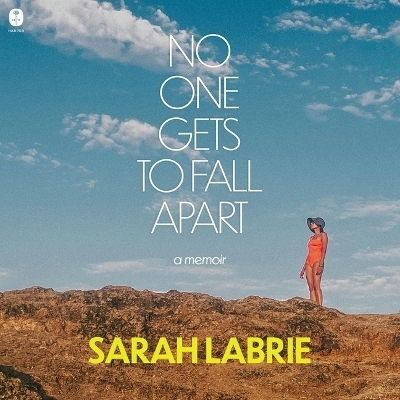 No One Gets to Fall Apart - Sarah Labrie