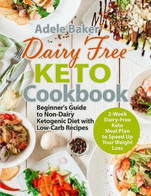 Dairy Free Keto Cookbook - Adele Baker