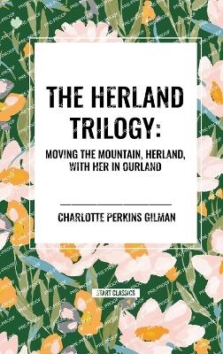 The Herland Trilogy - Charlotte Perkins Gilman