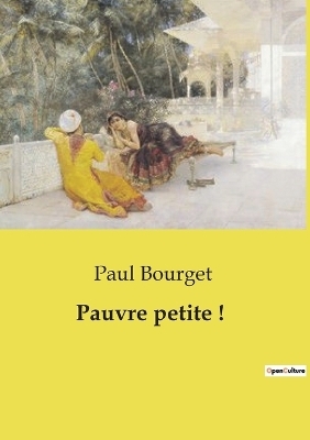 Pauvre petite ! - Paul Bourget