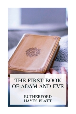 The First Book of Adam and Eve - Rutherford Hayes Platt