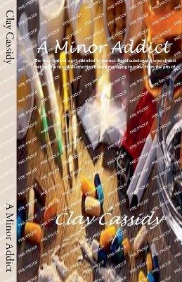 A Minor Addict - Clay Cassidy