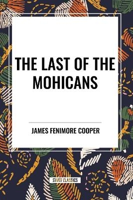 The Last of the Mohicans - James Fenimore Cooper
