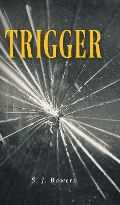 Trigger - S J Bowers