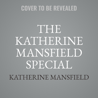 The Katherine Mansfield Special Collection - Katherine Mansfield