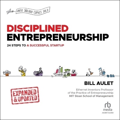 Disciplined Entrepreneurship Expanded & Updated - Bill Aulet