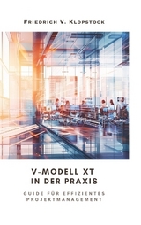 V-Modell XT in der Praxis - Friedrich V. Klopstock