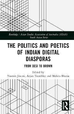 The Politics and Poetics of Indian Digital Diasporas - 