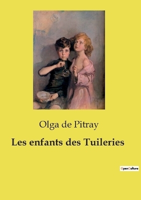 Les enfants des Tuileries - Olga De Pitray