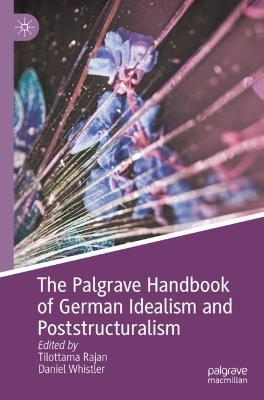 The Palgrave Handbook of German Idealism and Poststructuralism - 