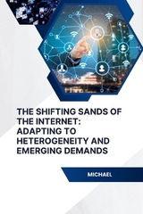 The Shifting Sands of the Internet: Adapting to Heterogeneity and Emerging Demands -  Michael