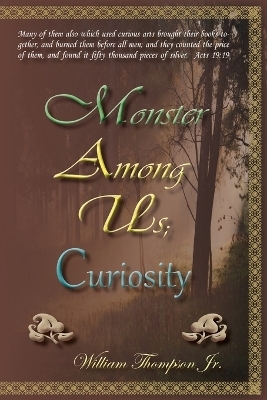 Monster Among Us; Curiosity - William Thompson