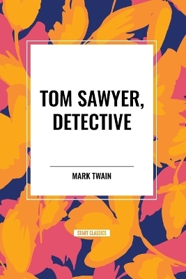 Tom Sawyer, Detective - Mark Twain
